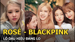 Rosé (BLACKPINK) lộ dấu hiệu đáng lo trên gương mặt giữa lúc cách ly COVID-19