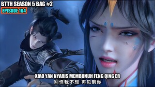 BTTH SEASON 5 EPISODE 104 SUB INDO - XIAO YAN FENG ZUN ZHE MODE NGAMUK