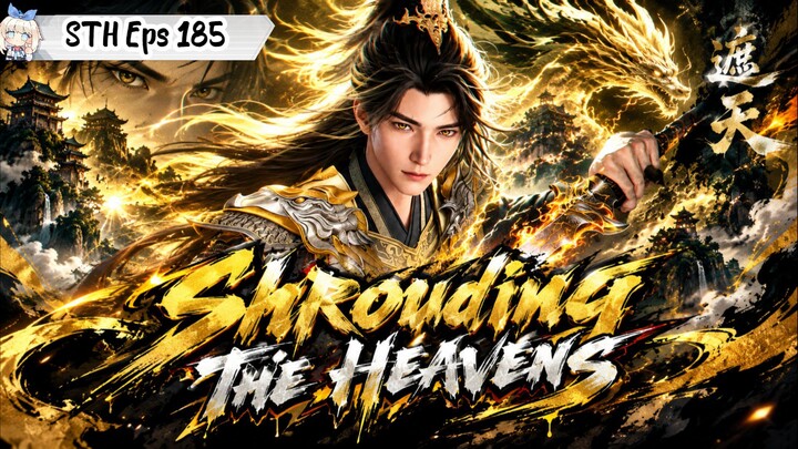 Shrouding The Heavens Episode 185