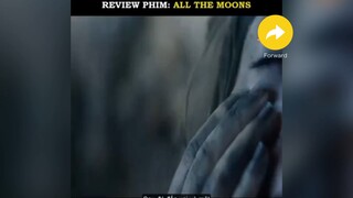 RV phim:All the moons p2 #videohaynhat