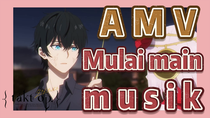 [Takt Op. Destiny] AMV | Mulai main musik