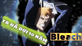 Ta đã đợi 10 năm để nói câu này - [Bleach: Huyết chiến ngàn năm] - Vietsub