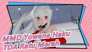 [MMD Yowane Haku | 4K] TDA Natal Terakhir Haku si Ratu Merah Versi Cascad