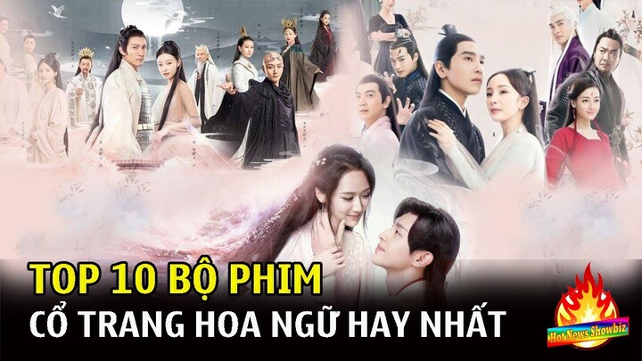 Top 10 bộ phim cổ trang Hoa ngữ hay nhất | Top Phim Trung Quốc