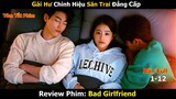 Review Phim: Gái Hư Chính Hiệu Săn Trai Đẳng Cấp Tay Trái Tổng Tài Tay Phải Phi Công| Bad Girlfriend
