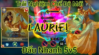 Trải nghiệm chế độ mới: Đấu nhanh 5v5 / Lauriel thu nhập thêm fan mới khi múa quá đỉnh / LIÊN QUÂN