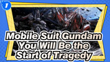 Mobile Suit Gundam
You Will Be the Start of Tragedy_1