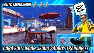 CARA EDIT VIDEO JEDAG JEDUG SADBOY TRAINING FF ( DJ OH ANGIN ) DI CAPCUT