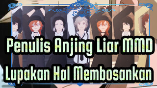 Penulis Anjing Liar MMD
Lupakan Hal Membosankan