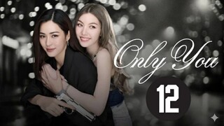 Only You (2025) - Ep 12 [Eng Sub]