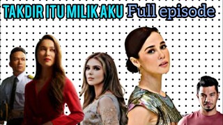 TAKDIR ITU MILIK AKU EPISODE 33 - MINGGU AKHIR