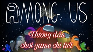 Among Us - Hướng dẫn chơi game chi tiết.