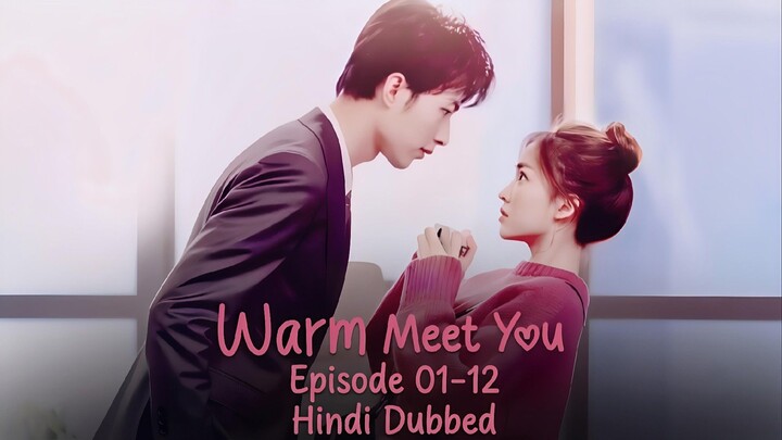 Warm.Meet.You.Season.(01).Episode[01-12].Hindi.Dubbed