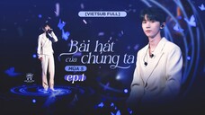 [Vietsub Full]《Bài Hát Của Chúng Ta》mùa 5 - EP1