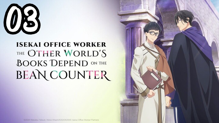 Tʜᴇ Oᴛʜᴇʀ Wᴏʀʟᴅ's Bᴏᴏᴋs Dᴇᴘᴇɴᴅ ᴏɴ ᴛʜᴇ Bᴇᴀɴ Cᴏᴜɴᴛᴇʀ | EP. 3 | Eɴɢ sᴜʙ