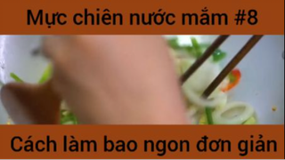 Mực chiên nước mắm cách làm bao ngon đơn giản #8