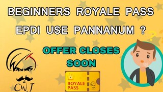 BEGINNERS ROYALE PASS EPDI USE PANNANUM ? | OFFER CLOSES SOON | CRACK WITH JACK