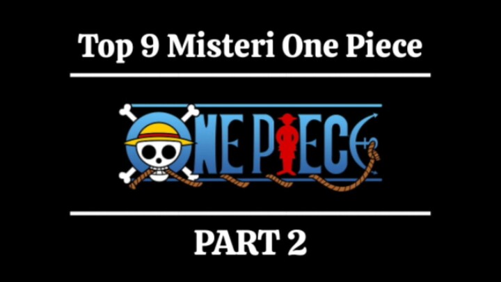9 Misteri One Piece☠ || Part 2