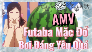 [Senpai Đáng Ghét Của Tôi] AMV | Futaba Mặc Đồ Bơi Đáng Yêu Quá