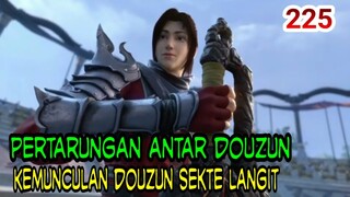 KEMUNCULAN  4 DOUZUN SEKTE LANGIT MENDALAM ! - PERTARUNGAN ANTAR DOUZUN ! BTTH 225!