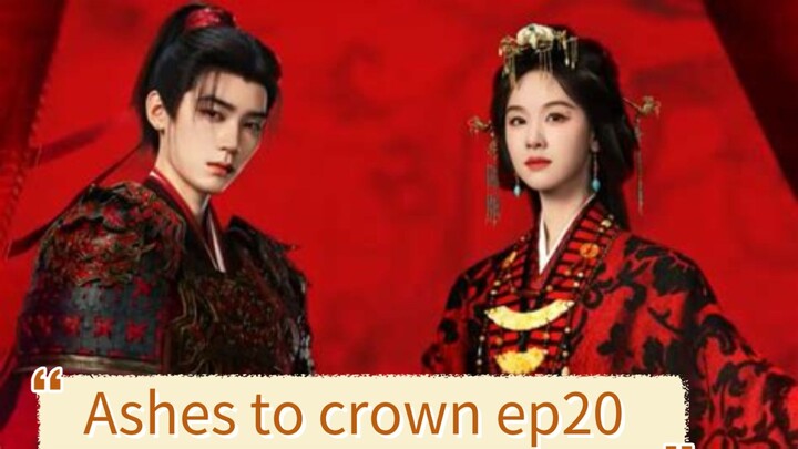 Ashes to crown 2026 ep20 engsub /cdrama
