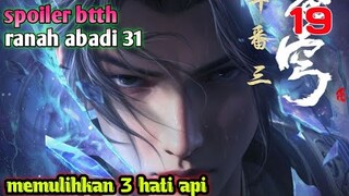 Batle Through The Heavens Ranah abadi S31 Part 19 : Memulihkan Tiga Hati Api