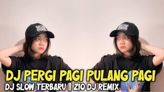 DJ PERGI PAGI PULANG PAGI || dj viral terbaru 2021 || Zio DJ Remix