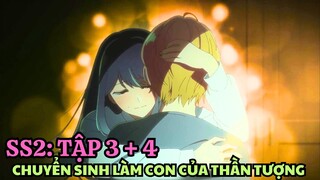 Tóm Tắt Anime | Chuyển Sinh Làm Con Của Thần Tượng SS2 | Tập 3 + 4 | Oshi No Ko SS2 | Anime Tháng 7