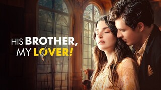 His Brother, My Lover! (Full Movie)