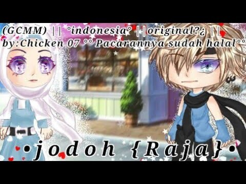 •Jodoh [Raja]••°°GCMM°°||🇮🇩✨||Original¿?||by chicken nai 07🐔||