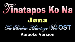 Tinatapos Ko Na - Jona (KARAOKE VERSION)