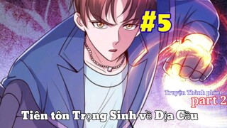 Tiên Tôn Trọng Sinh Về Thời Trẻ Tại  Địa Cầu Diệt Ngụy Gia _ Tập 5 | Truyện thành phim p2