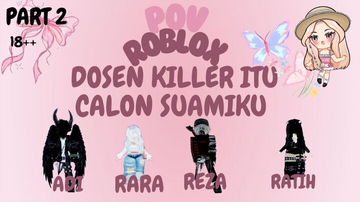 POV ROBLOX "DOSEN KILLER ITU TERNYATA CALON SUAMIKU" part2