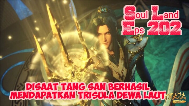 Soul Land Eps 202 | Tang San Berhasil Mendapatkan Trisula Dewa Laut