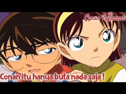 Detective Conan / Case Closed Conan hanya buta nada saja