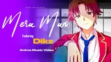 RAGE - Mera Man ft.@dikzofficial • Ayanokoji • Classroom Of The Elite (Anime Music Video)