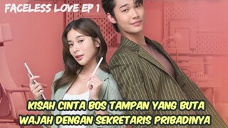 Faceless Love Ep 1 sub indo | ketika bos resek jatuh cinta pada sekretarisnya yang miskin