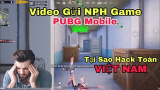 PUBG Mobile | Video Đôi Lời Gửi Tới Nhà Phát Hành Game - Tại Sao Hack Toàn Việt Nam | NhâmHNTV