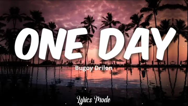 One day - Bugoy Drilon (Lyrics) ♫