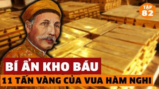 Bí Ẩn Kho Báu Chưa Được Tìm Thấy Của Vua Hàm Nghi - 11 Tấn Vàng Nằm Sâu Dưới Lòng Đất | #82
