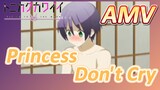[Tóm Lại Em Rất Dễ Thương] AMV |  Princess Don't Cry