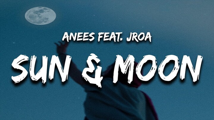 Anees & JROA - Sun and Moon Remix (Lyrics)
