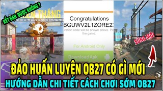 Chơi Sớm Đảo Huấn Luyện OB27 Có Gì Mới || Cách Lấy Mã Kích Hoạt Đăng Nhập Chơi Sớm Free Fire OB27