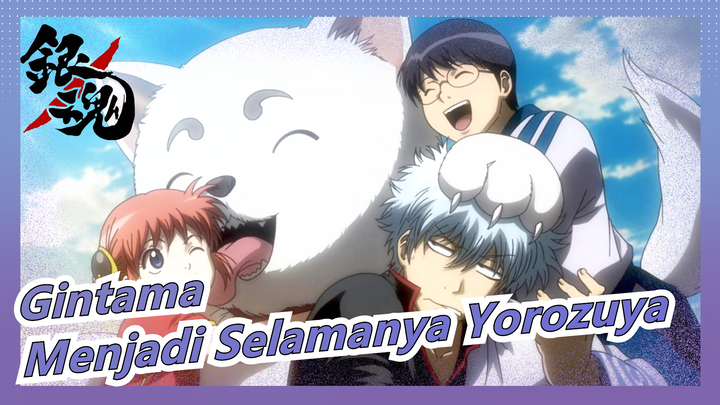 [Gintama: Film] Menjadi Selamanya Yorozuya, Menjadi Selamanya Sakata Gintoki