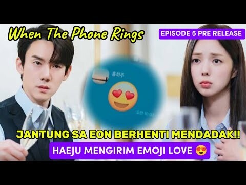 When The Phone Rings Episode 5 Pre Release ~ Haeju Mengirim Emoji Love Kepada Sa Eon