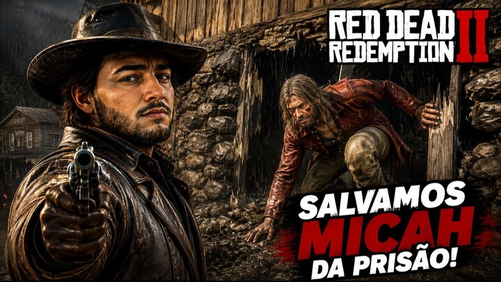 SALVAMOS MICAH DA PRISÃO! 🤠💥 | Red Dead Redemption 2 #5
