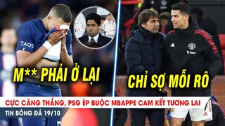 BẢN TIN 19/10 | Tình hình CỰC CĂNG: PSG ép Mbappe cam kết tương lai; Conte chê MU, hãi mỗi Ronaldo