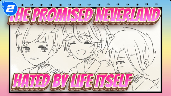 [The Promised Neverland/Animatic] Hated by Life Itself, Spoiler Alert_2