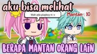 •° Aku bisa melihat berapa mantan orang lain °• GCMM Indonesia ||