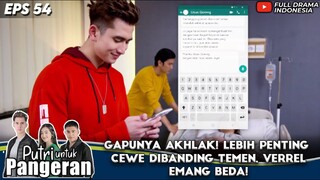 GAPUNYA AKHLAK! LEBIH PENTING CEWE DIBANDING TEMEN, VERREL EMANG BEDA! - PUTRI UNTUK PANGERAN